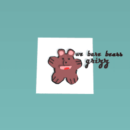 grizz from we bare bears!!!