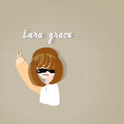 @Lara Grace!