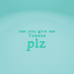 Tokens plz