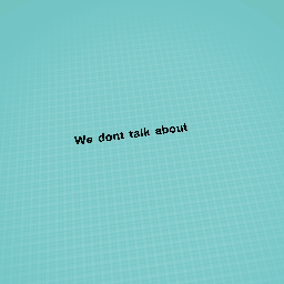 Don’t talk about bruno no no no