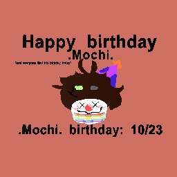 Happy birthday .Mochi.