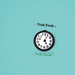 - Tick-Tock -