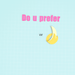 Do u prefer fruit or fruit