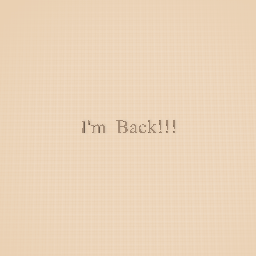 I'm Back Guys