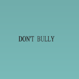 STOP BULLYING AND DO THE RIGHT THING