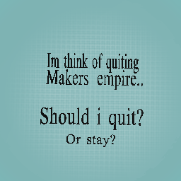Should i quit?