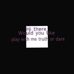 Who would love to play with me you are dare