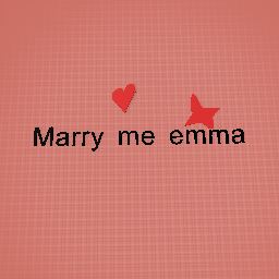 Marry me emma pleasee