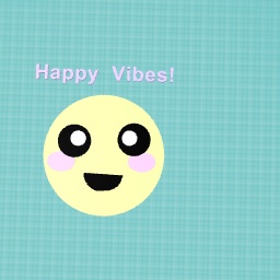 Happy Vibes!