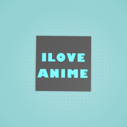 ILOVE ANIME