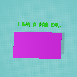 I am a fan of…