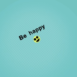 Be happy