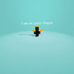 I am mr space dragon