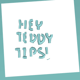 Hey teddy tips!