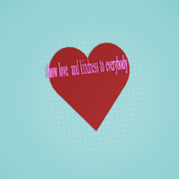 show love and kindness to everyone