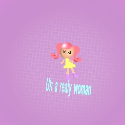 uh a realy woman