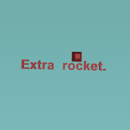 Its an extra rocket!