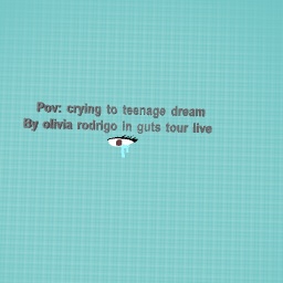 Crying to teenage dream by olivia rodrigo