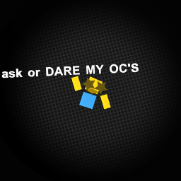 ask or dare my OC'S!