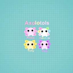 Axolotls!
