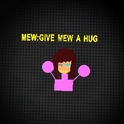 GIVE MEW A HUGGGG