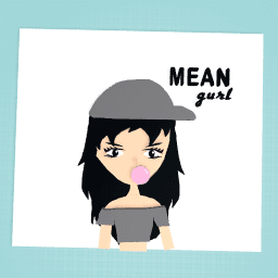 Mean gurl