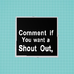 Comment if u want a shout out!