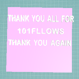 THANK YOU FOR 101 FOLLWES!!!!!!!!