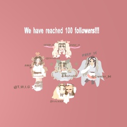 100 followers! Designs by my amazing friends!