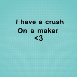 I have a crush on a maker.....