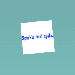 Sparkle and Spike