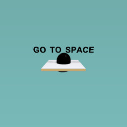 GO TO SPACE