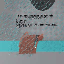 You see someone in the rain - what do you do?