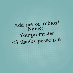 Add me in roblox!
