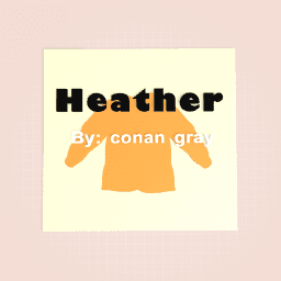 Heather by: conan gray