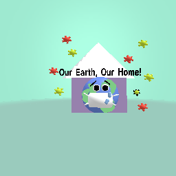 Our Earth, Our Home!