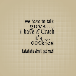 we hae to talk......