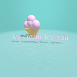 ice creem for you all
