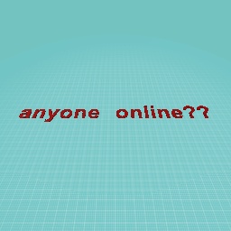 anyone online