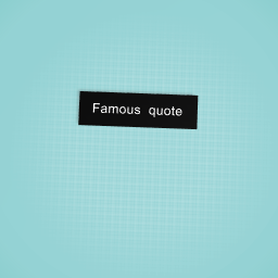 Famous quote