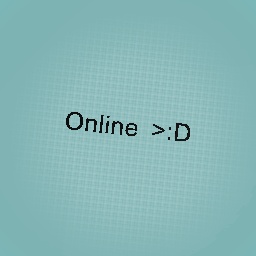 Online >:>