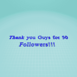 Thank you Guys for 50 Followers!!!
