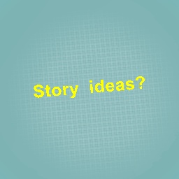 Story ideas