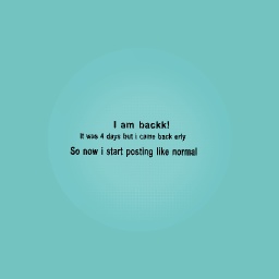 I am back!