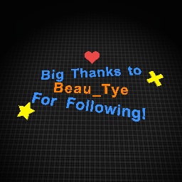 Big Thanks to Beau_Tye For Following!