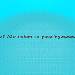 I don't like haters