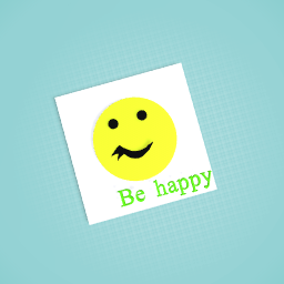 Be happy