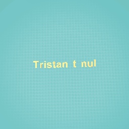 Tristan t nul