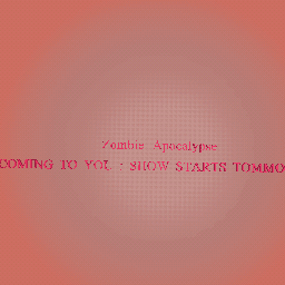 ZOMBIE APOCALYPSE START TOMMOROW