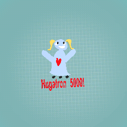 The hugatron 5000!